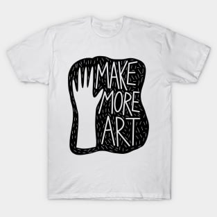 Make more art T-Shirt